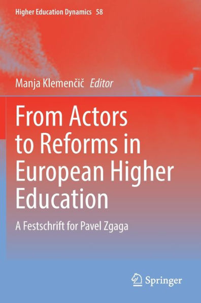 From Actors to Reforms European Higher Education: A Festschrift for Pavel Zgaga