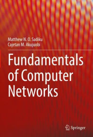 Title: Fundamentals of Computer Networks, Author: Matthew N. O. Sadiku