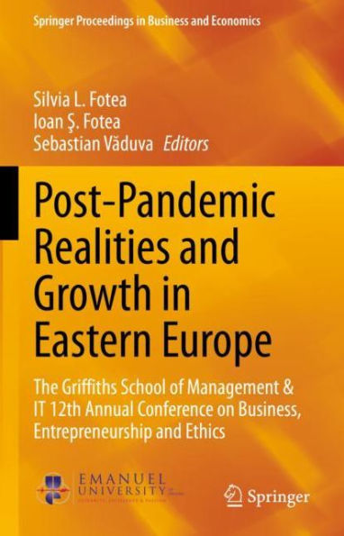 Post-Pandemic Realities and Growth in Eastern Europe: The Griffiths School of Management & IT 12th Annual Conference on Business, Entrepreneurship and Ethics