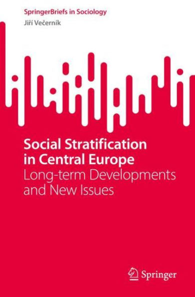 Social Stratification Central Europe: Long-term Developments and New Issues