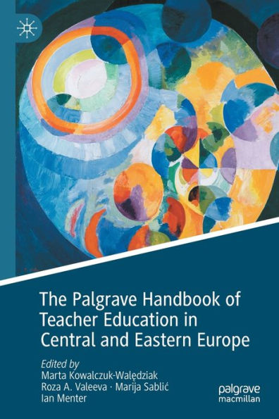 The Palgrave Handbook of Teacher Education Central and Eastern Europe