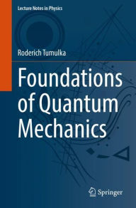 Title: Foundations of Quantum Mechanics, Author: Roderich Tumulka