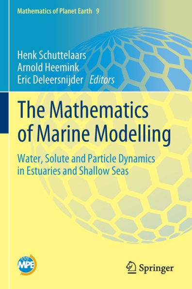 The Mathematics of Marine Modelling: Water, Solute and Particle Dynamics Estuaries Shallow Seas