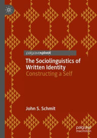 Free downloaded e-books The Sociolinguistics of Written Identity: Constructing a Self