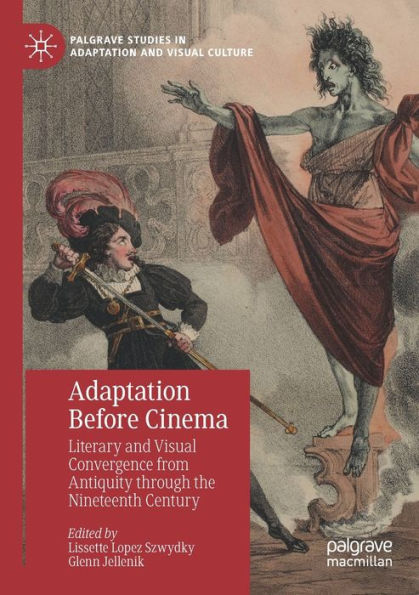 Adaptation Before Cinema: Literary and Visual Convergence from Antiquity through the Nineteenth Century