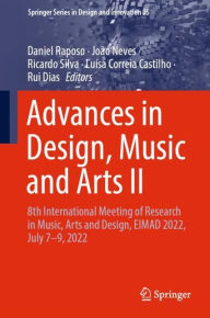 Title: Advances in Design, Music and Arts II: 8th International Meeting of Research in Music, Arts and Design, EIMAD 2022, July 7-9, 2022, Author: Daniel Raposo