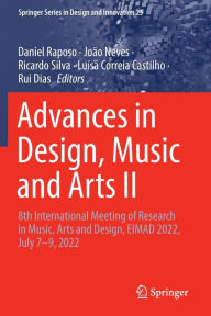 Title: Advances in Design, Music and Arts II: 8th International Meeting of Research in Music, Arts and Design, EIMAD 2022, July 7-9, 2022, Author: Daniel Raposo