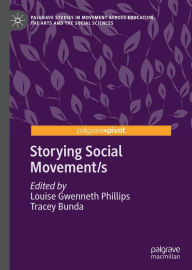 Title: Storying Social Movement/s, Author: Louise Gwenneth Phillips