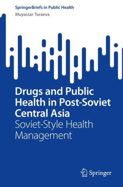 Drugs and Public Health Post-Soviet Central Asia: Soviet-Style Management