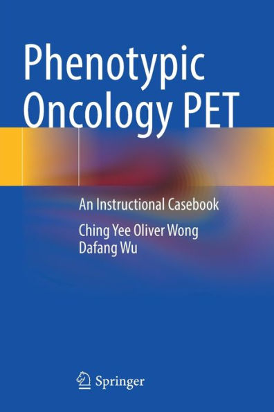 Phenotypic Oncology PET: An Instructional Casebook