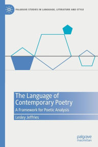 Title: The Language of Contemporary Poetry: A Framework for Poetic Analysis, Author: Lesley Jeffries