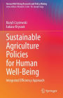 Sustainable Agriculture Policies for Human Well-Being: Integrated Efficiency Approach
