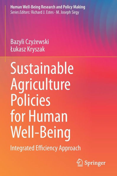 Sustainable Agriculture Policies for Human Well-Being: Integrated Efficiency Approach