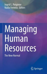 Title: Managing Human Resources: The New Normal, Author: Ingrid L. Potgieter