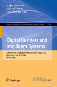 Title: Digital Business and Intelligent Systems: 15th International Baltic Conference, Baltic DB&IS 2022, Riga, Latvia, July 4-6, 2022, Proceedings, Author: Mirjana Ivanovic