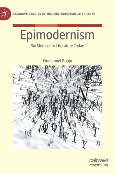 Epimodernism: Six Memos for Literature Today