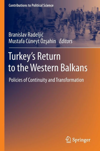 Turkey's Return to the Western Balkans: Policies of Continuity and Transformation