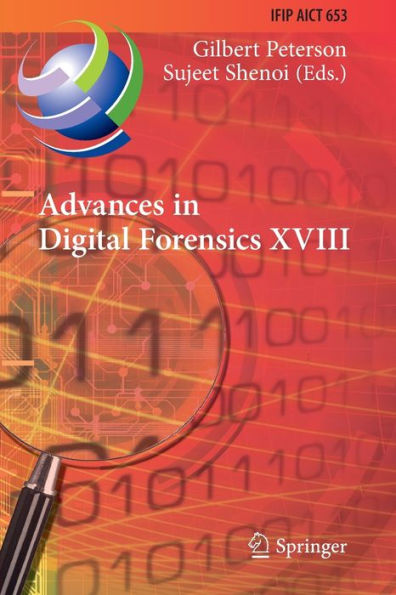 Advances Digital Forensics XVIII: 18th IFIP WG 11.9 International Conference, Virtual Event, January 3-4, 2022, Revised Selected Papers