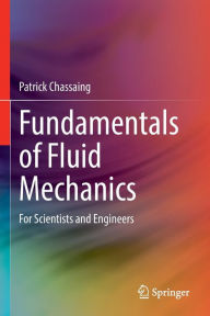 Title: Fundamentals of Fluid Mechanics: For Scientists and Engineers, Author: Patrick Chassaing