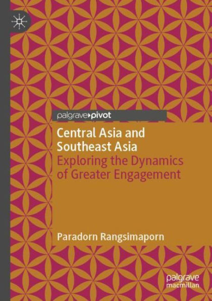 Central Asia and Southeast Asia: Exploring the Dynamics of Greater Engagement