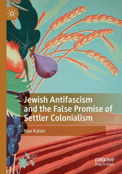 Jewish Antifascism and the False Promise of Settler Colonialism