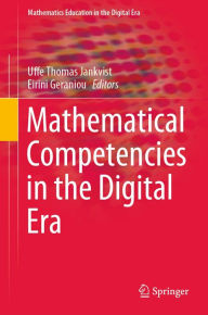 Title: Mathematical Competencies in the Digital Era, Author: Uffe Thomas Jankvist