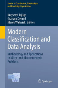 Title: Modern Classification and Data Analysis: Methodology and Applications to Micro- and Macroeconomic Problems, Author: Krzysztof Jajuga