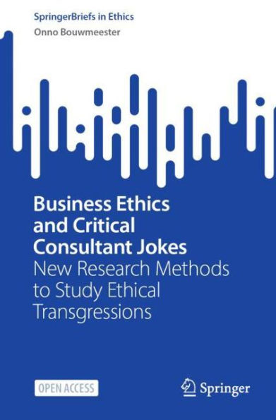 Business Ethics and Critical Consultant Jokes: New Research Methods to Study Ethical Transgressions