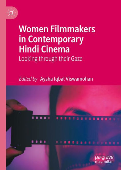 Women Filmmakers in Contemporary Hindi Cinema: Looking through their Gaze