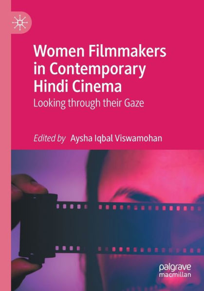 Women Filmmakers Contemporary Hindi Cinema: Looking through their Gaze