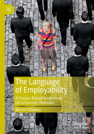 Title: The Language of Employability: A Corpus-Based Analysis of UK University Websites, Author: Maria Fotiadou