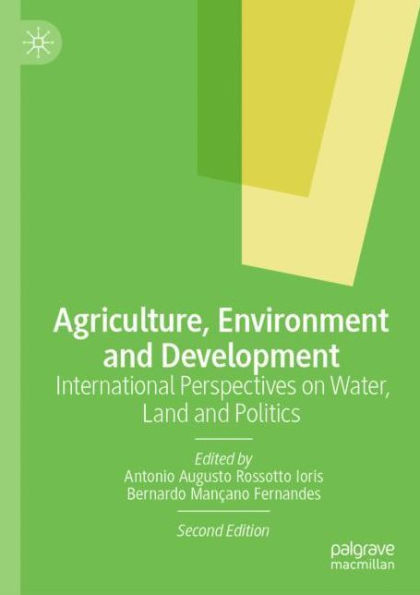 Agriculture, Environment and Development: International Perspectives on Water, Land and Politics