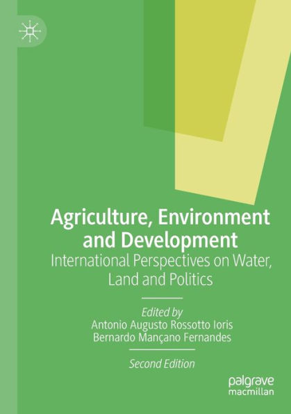 Agriculture, Environment and Development: International Perspectives on Water, Land Politics