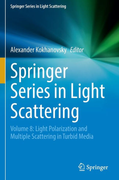 Springer Series Light Scattering: Volume 8: Polarization and Multiple Scattering Turbid Media