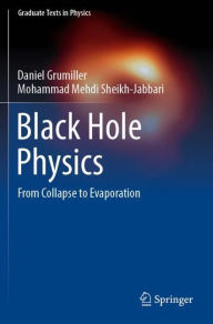 Title: Black Hole Physics: From Collapse to Evaporation, Author: Daniel Grumiller