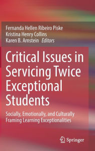 Critical Issues in Servicing Twice Exceptional Students: Socially, Emotionally, and Culturally Framing Learning Exceptionalities