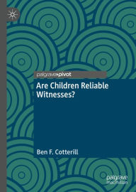 Title: Are Children Reliable Witnesses?, Author: Ben F. Cotterill