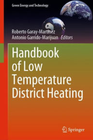 Title: Handbook of Low Temperature District Heating, Author: Roberto Garay-Martinez