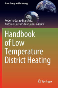 Title: Handbook of Low Temperature District Heating, Author: Roberto Garay-Martinez