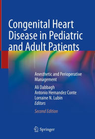 Title: Congenital Heart Disease in Pediatric and Adult Patients: Anesthetic and Perioperative Management, Author: Ali Dabbagh