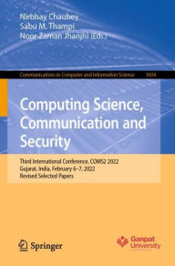 Title: Computing Science, Communication and Security: Third International Conference, COMS2 2022, Gujarat, India, February 6-7, 2022, Revised Selected Papers, Author: Nirbhay Chaubey