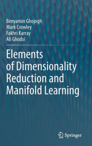 Title: Elements of Dimensionality Reduction and Manifold Learning, Author: Benyamin Ghojogh