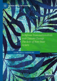 Title: Religious Transnationalism and Climate Change: The Role of Non-State Actors, Author: Samadia Sadouni