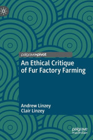 Title: An Ethical Critique of Fur Factory Farming, Author: Andrew Linzey