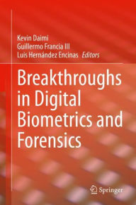 Title: Breakthroughs in Digital Biometrics and Forensics, Author: Kevin Daimi