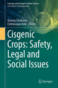 Title: Cisgenic Crops: Safety, Legal and Social Issues, Author: Anurag Chaurasia