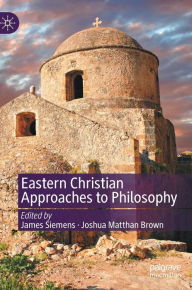 Title: Eastern Christian Approaches to Philosophy, Author: James Siemens