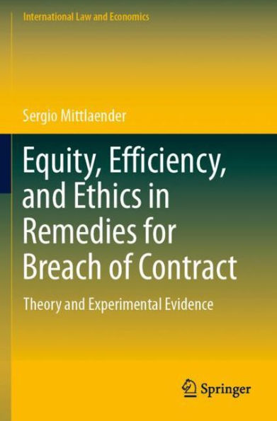 Equity, Efficiency, and Ethics Remedies for Breach of Contract: Theory Experimental Evidence