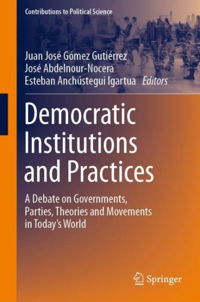 Democratic Institutions and Practices: A Debate on Governments, Parties, Theories Movements Today's World