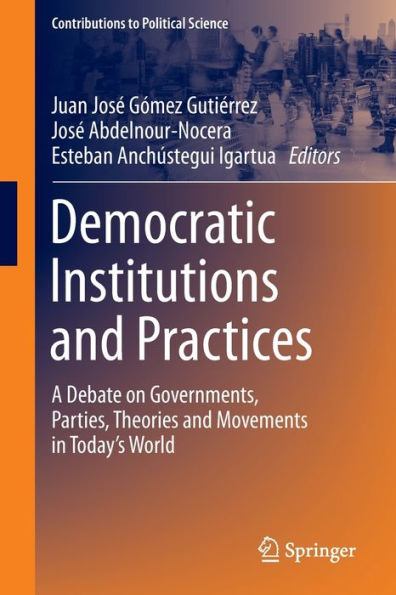 Democratic Institutions and Practices: A Debate on Governments, Parties, Theories Movements Today's World